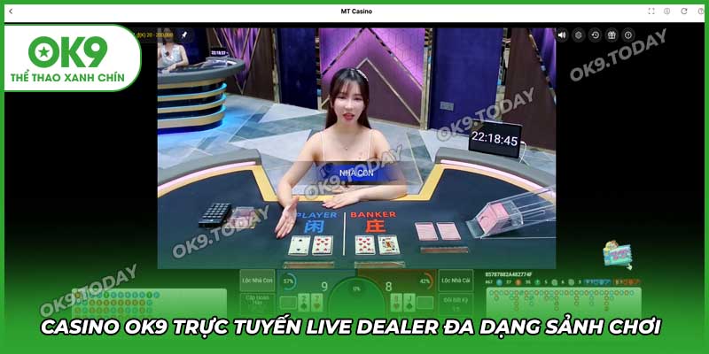 Link vào OK9 mới nhất – Truy cập nhanh, không bị chặn, chơi ngay 20 Casino OK9 -Live dealer đa dạng sảnh chơi