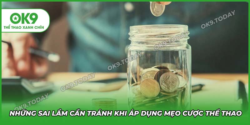Những sai lầm khi áp dụng mẹo cá cược thể thao tại OK9